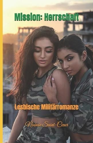 Mission: Herrschaft: Lesbische Militärromanze