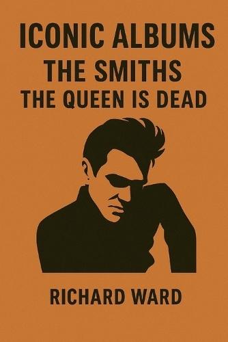 Iconic Albums - The Smiths - The Queen is Dead