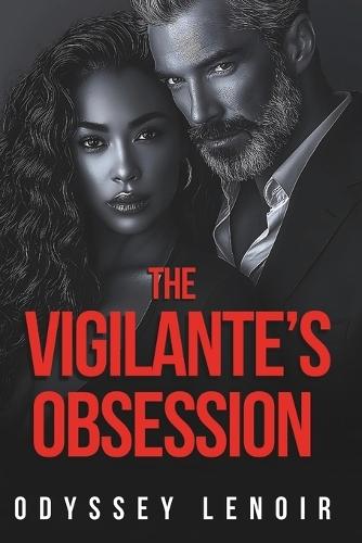 The Vigilante's Obsession: A Dark Stalker BWWM Romance