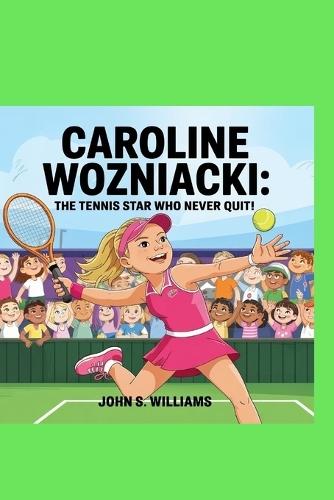 Caroline Wozniacki: The Tennis Star Who Never Quit!