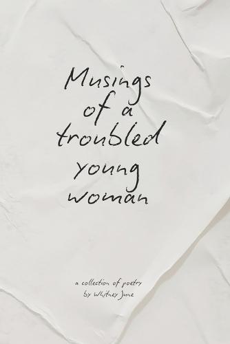 Musings of a Troubled Young Woman: (Handwritten Version)