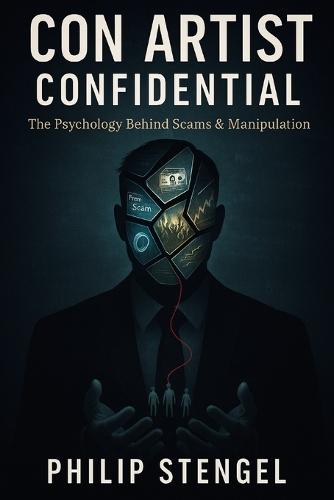 Con Artist Confidential: The Psychology Behind Scams & Manipulation