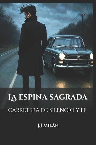 La Espina Sagrada: Carretera de Silencio Y Fe