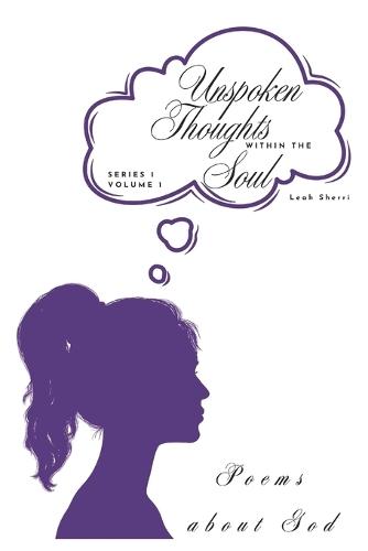 Unspoken Thoughts within the Soul: Poems about God