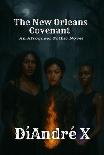 The New Orleans Covenant: An Afroqueer Gothic Novel