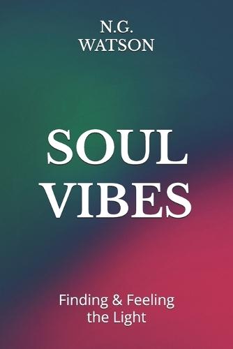 Soul Vibes: Finding & Feeling the Light