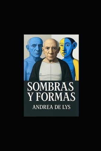 Sombras Y Formas: Poemas inspirados en los cuadros de Picasso