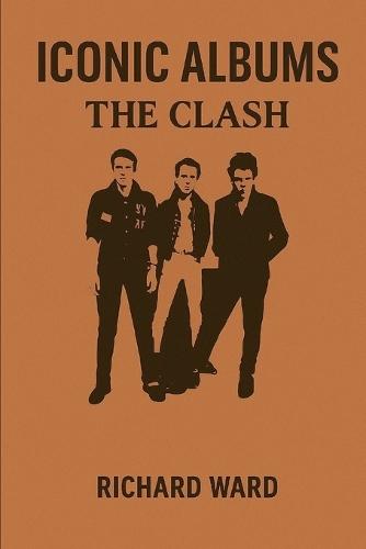 Iconic Albums - The Clash - The Clash