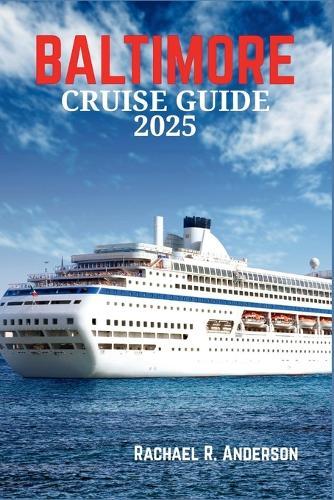 Baltimore Cruise Guide 2025: Embark on a Journey from Baltimore's Port to Unforgettable Water Adventures in 2025