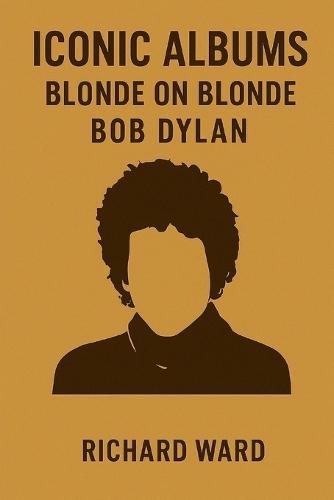 Iconic Albums - Bob Dylan - Blonde on Blonde