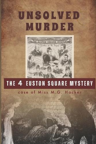 The Unsolved Murder of Miss Hacker: The 4 Euston Square Mystery