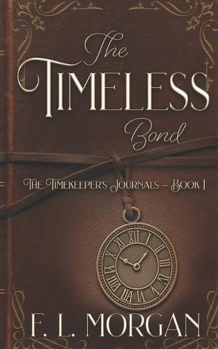 The Timeless Bond: The Timekeeper's Journals Book 1