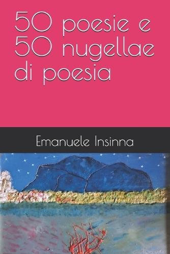 50 poesie e 50 nugellae di poesia