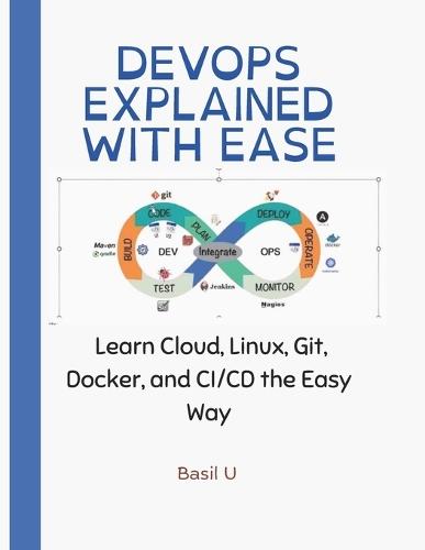 DevOps Explained With Ease: Learn Cloud, Linux, Git, Docker, and CI/CD the Easy Way