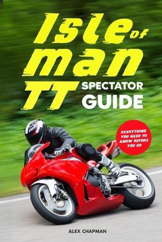 Isle of Man TT Spectator Guide: Everything you need to know before you go