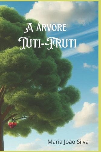 A árvore Tuti-Fruti: A árvore Tuti-Fruti
