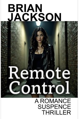 Remote Control: A Romance Suspense Thriller