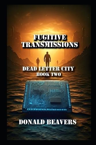 Fugitive Transmissions: Dead Letter City Book Two