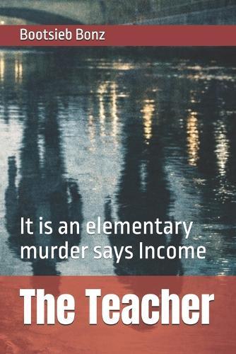 The Teacher: It is an elementary murder says Income