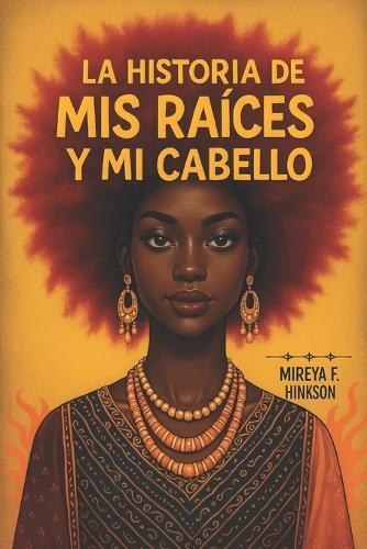 La Historia de Mis Raíces y Mi Cabello