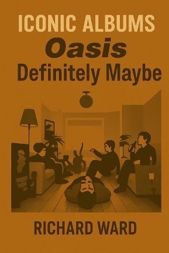 Iconic Albums - Oasis - Definitely Maybe