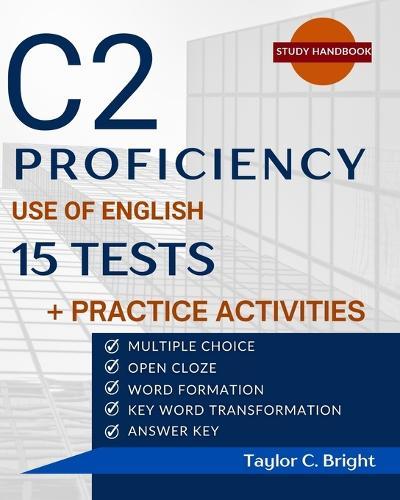 C2 Proficiency in Focus: Use of English 15 Tests + Practice Activities: CPE with Answer Key
