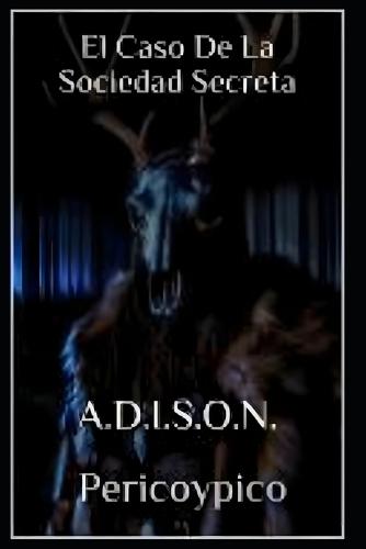 El Caso De La Sociedad Secreta: A.D.I.S.O.N.