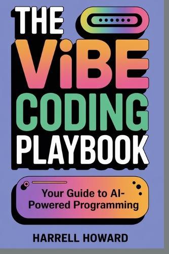 The Vibe Coding Playbook: Your Guide to AI-Powered Programming