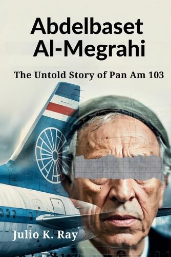 Abdelbaset al-Megrahi: The Untold Story of Pan Am 103