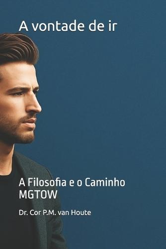 A vontade de ir: A Filosofia e o Caminho MGTOW