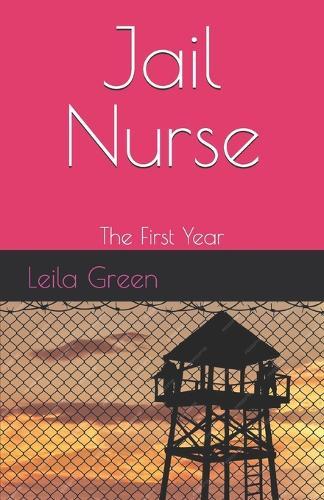 Jail Nurse: The First Year