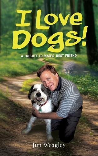 I Love Dogs: A Tribute to Man's Best Friend
