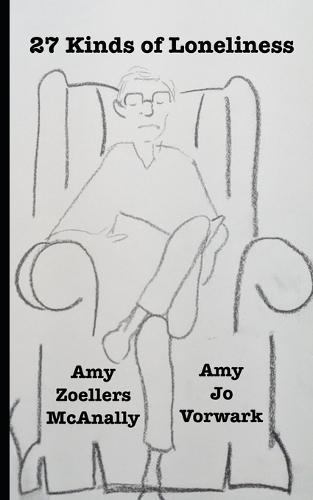 27 Kinds of Loneliness: Poems by Amy Zoellers McAnally and Amy Jo Vorwark