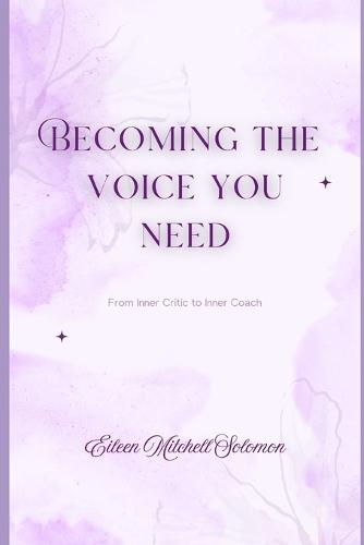 Becoming the Voice You Need: From Inner Critic to Inner Coach
