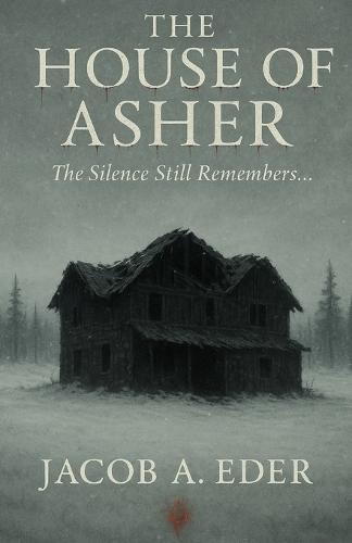 The House of Asher: The Silence Still Remembers...