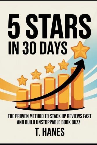5 Stars in 30 Days: The ultimate guide for self-published authors to get Amazon book reviews, build an ARC team, create a review funnel, and master book marketing success.
