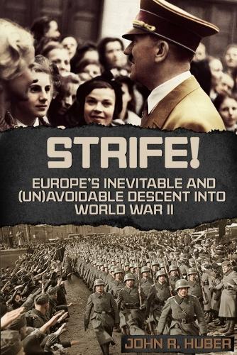 Strife!: Europe's Inevitbale and (Un)Avoidable Descent Into World War II