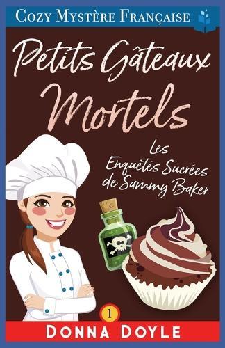 Petits Gâteaux Mortels: Les Enquêtes Sucrées de Sammy Baker