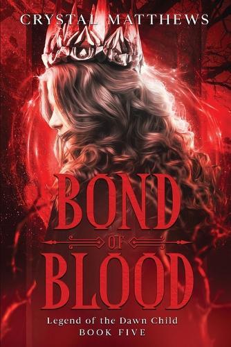 Bond of Blood: Legend of the Dawn Child Book Five