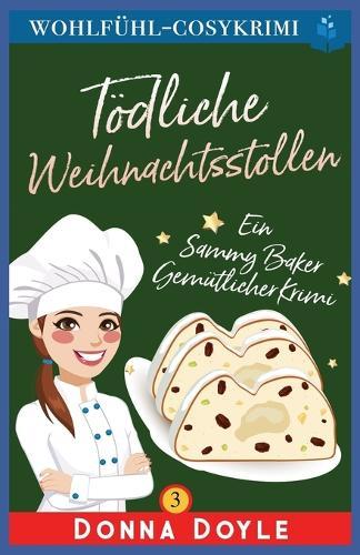 Tödliche Weihnachtsstollen: Ein Sammy Baker Gemütlicher Krimi