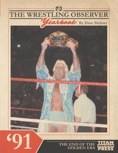 The Wrestling Observer Yearbook '91: The End of the Golden Era