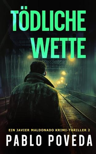 Tödliche Wette: Ein Javier Maldonado Krimi-Thriller