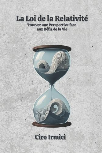 La Loi de la Relativité: Trouver une Perspective face aux Défis de la Vie