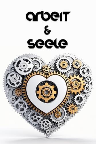 Arbeit & Seele: Gedichte über das Berufsleben