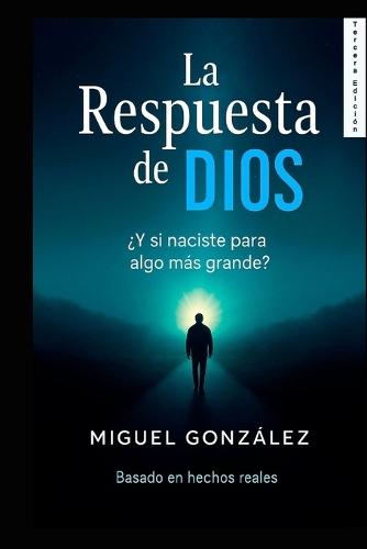 La Respuesta de Dios: ¿Y si naciste para algo más grande?