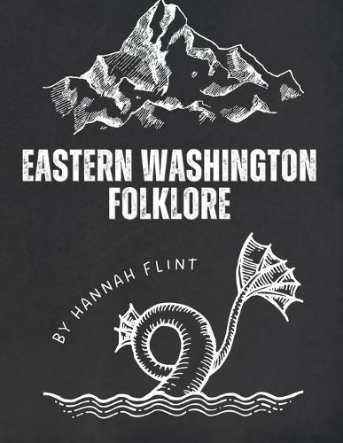 Eastern Washington Folklore: Tales and Myths Around Spokane and Other Regions