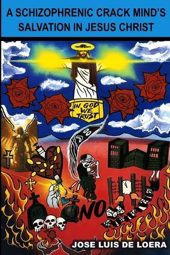 A Schizophrenic Crack Mind's Salvation in Jesus Christ