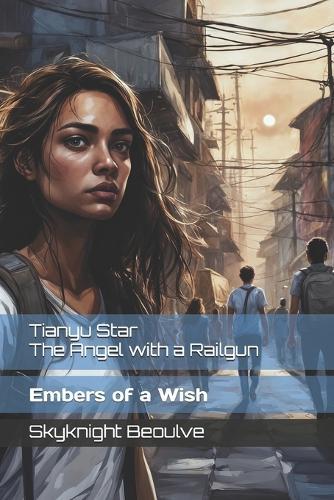 Tianyu Star - The Angel with a Railgun: Embers of a Wish