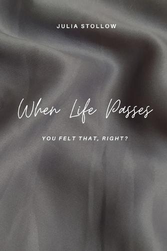 When Life Passes: You felt that, right?