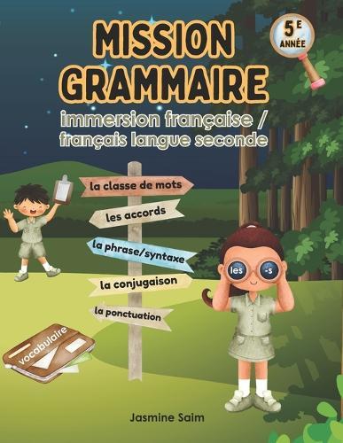 Mission Grammaire: 5e année: Immersion française - français langue seconde